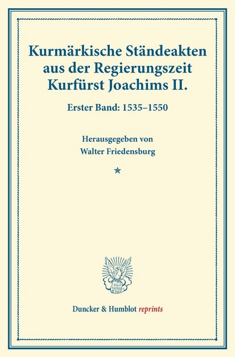 Kurm&auml;rkische St&auml;ndeakten aus der Regierungszeit Kurf&uuml;rst Joachims II. - 