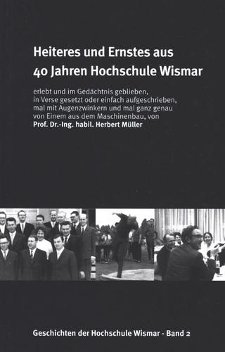 Heiteres und Ernstes aus 40 Jahren Hochschule Wismar