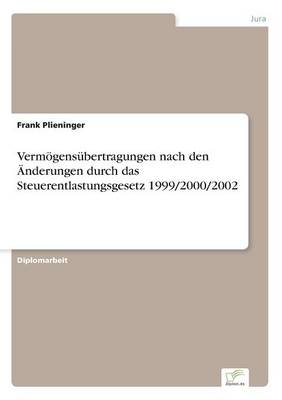 Verm&Atilde;&para;gens&Atilde;&frac14;bertragungen nach den &Atilde;nderungen durch das Steuerentlastungsgesetz 1999/2000/2002 - Frank Plieninger
