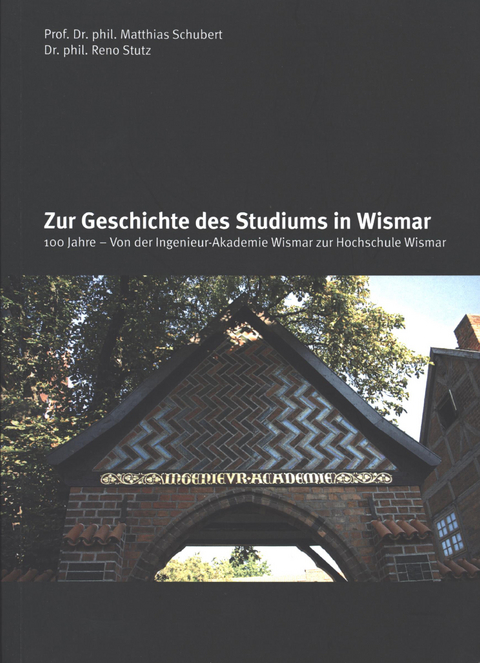 Zur Geschichte des Studiums in Wismar - Matthias Schubert, Reno Stutz