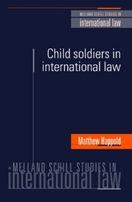Child Soldiers in International Law - Matthew Happold