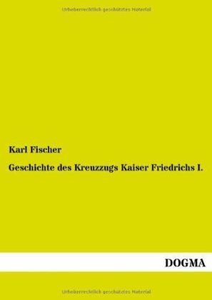 Geschichte des Kreuzzugs Kaiser Friedrichs I.