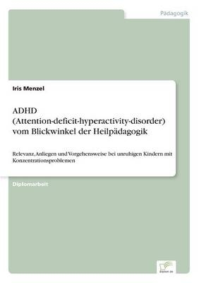ADHD (Attention-deficit-hyperactivity-disorder) vom Blickwinkel der HeilpÃ¤dagogik