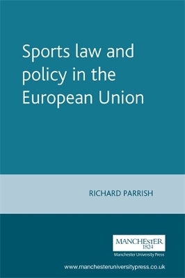 Sports Law and Policy in the European Union - Richard Parrish