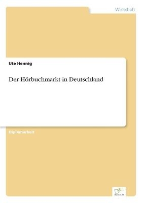 Der H&ouml;rbuchmarkt in Deutschland - Ute Hennig
