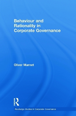 Behaviour and Rationality in Corporate Governance - Oliver Marnet