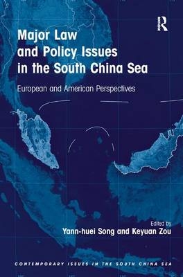 Major Law and Policy Issues in the South China Sea - Yann-Huei Song, Keyuan Zou
