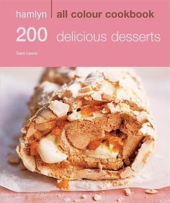 200 Delicious Desserts - Sara Lewis