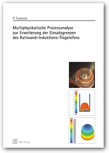 Multiphysikalische Prozessanalyse zur Erweiterung der Einsatzgrenzen des Kaltwand-Induktions-Tiegelofens - Peter Turewicz