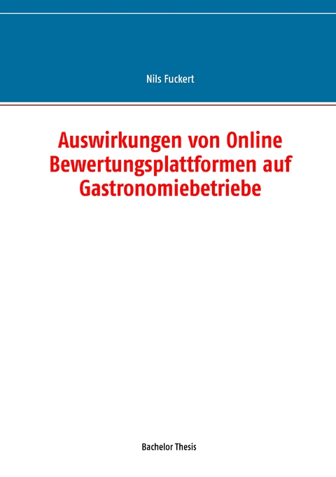 Auswirkungen von Online Bewertungsplattformen auf Gastronomiebetriebe - Nils Fuckert