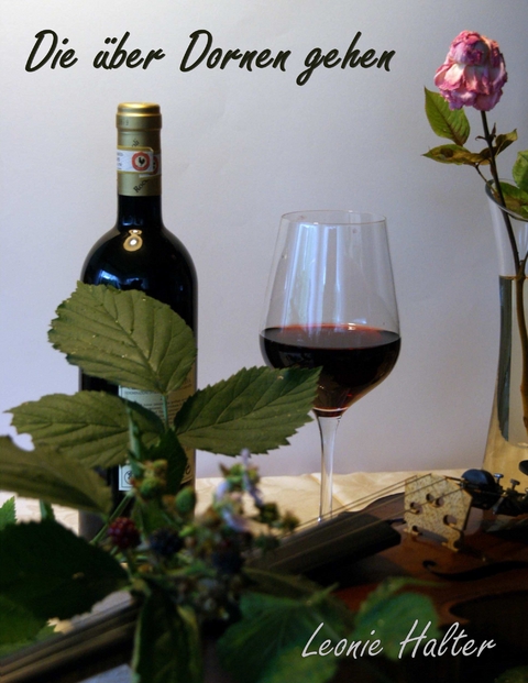 Die &uuml;ber Dornen gehen - Leonie Halter