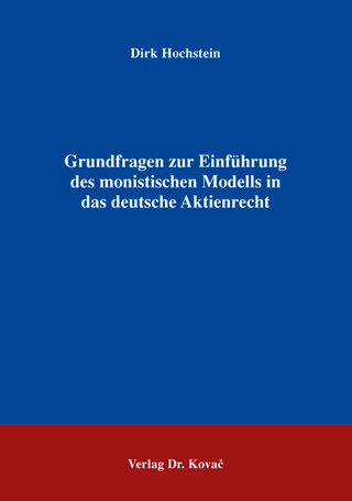 Grundfragen zur Einführung des monistischen Modells in das deutsche Aktienrecht
