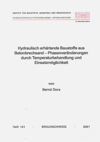 Hydraulisch erhärtende Baustoffe aus Betonbrechsand - Phasenveränderungen durch Temperaturbehandlung und Einsatzmöglichkeit