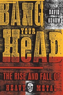 Bang Your Head - David Konow