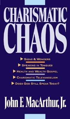 Charismatic Chaos - John F. MacArthur