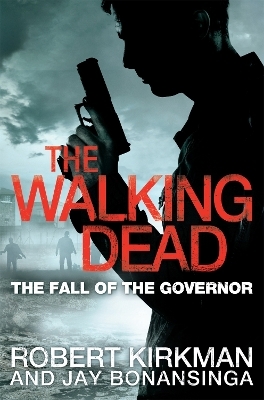 The Fall of the Governor Part One - Robert Kirkman, Jay Bonansinga