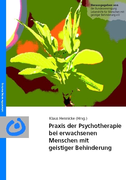 Praxis der Psychotherapie bei erwachsenen Menschen mit geistiger Behinderung - Klaus Hennicke