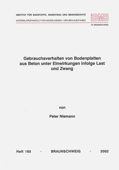 Gebrauchsverhalten von Bodenplatten aus Beton unter Einwirkungen infolge Last und Zwang - Peter Niemann