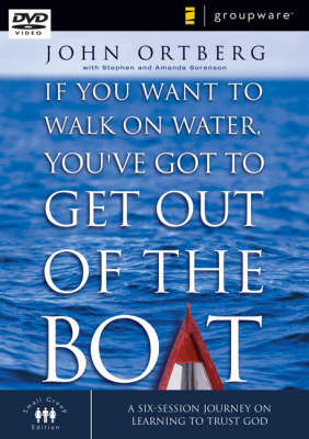 If You Want to Walk on Water, You've Got to Get Out of the Boat - John Ortberg
