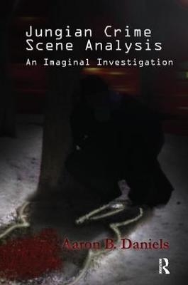 Jungian Crime Scene Analysis - Aaron B. Daniels