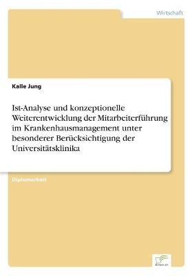 Ist-Analyse und konzeptionelle Weiterentwicklung der MitarbeiterfÃ¼hrung im Krankenhausmanagement unter besonderer BerÃ¼cksichtigung der UniversitÃ¤tsklinika