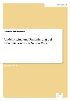 Underpricing und Rationierung bei Neuemissionen am Neuen Markt - Thomas Sch&Atilde;&frac14;rmann