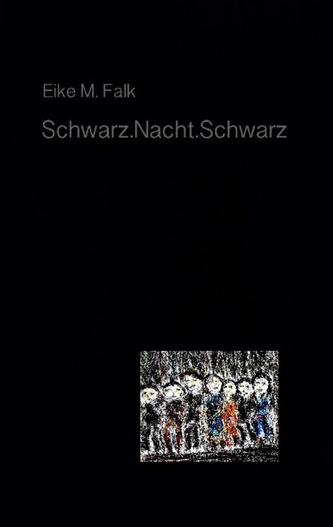 Schwarz.Nacht.Schwarz - Eike M. Falk