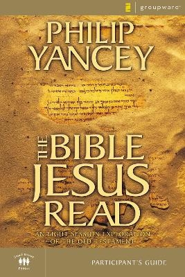 The Bible Jesus Read Participant's Guide - Philip Yancey