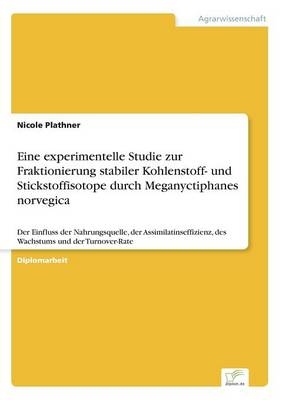 Eine experimentelle Studie zur Fraktionierung stabiler Kohlenstoff- und Stickstoffisotope durch Meganyctiphanes norvegica - Nicole Plathner