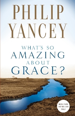 What's So Amazing About Grace? - Philip Yancey