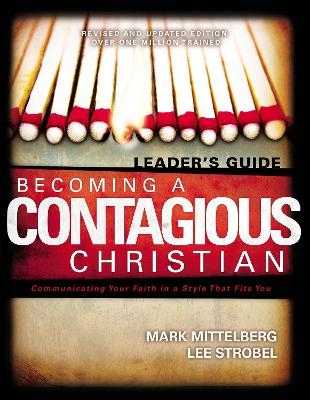Becoming a Contagious Christian Leader's Guide - Mark Mittelberg, Lee Strobel, Bill Hybels