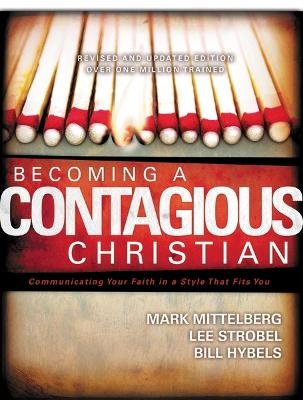 Becoming a Contagious Christian - Mark Mittelberg, Lee Strobel, Bill Hybels