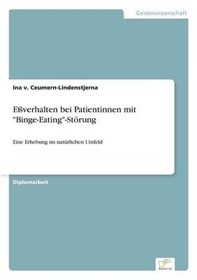 E&Atilde;verhalten bei Patientinnen mit "Binge-Eating"-St&Atilde;&para;rung - Ina v. Ceumern-Lindenstjerna
