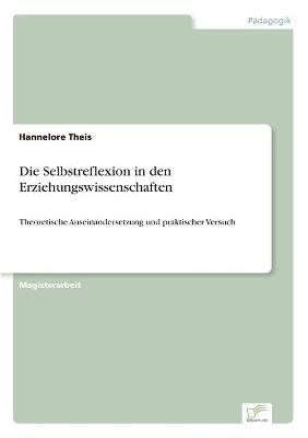 Die Selbstreflexion in den Erziehungswissenschaften - Hannelore Theis