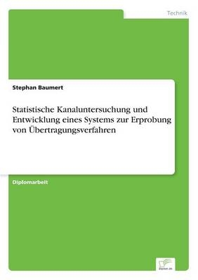 Statistische Kanaluntersuchung und Entwicklung eines Systems zur Erprobung von &Atilde;bertragungsverfahren - Stephan Baumert