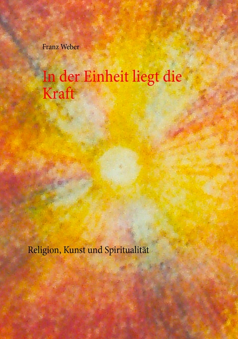In der Einheit liegt die Kraft - Franz Weber