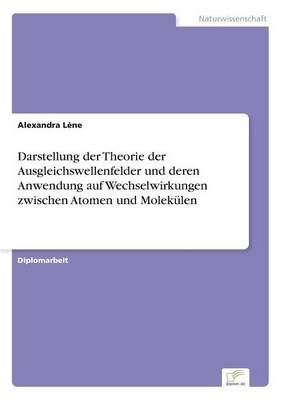 Darstellung der Theorie der Ausgleichswellenfelder und deren Anwendung auf Wechselwirkungen zwischen Atomen und MolekÃ¼len
