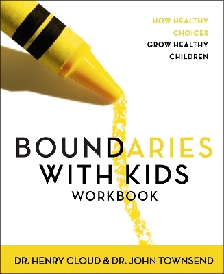Boundaries with Kids Workbook - Henry Cloud, John Townsend
