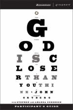 God Is Closer Than You Think Participant's Guide - John Ortberg