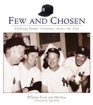 Few and Chosen - Whitey Ford, Phil Pepe