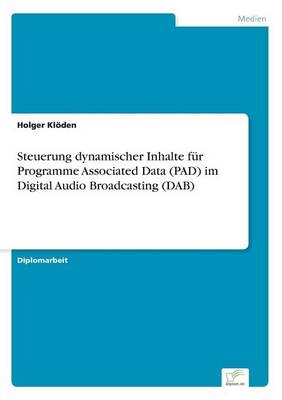 Steuerung dynamischer Inhalte f&Atilde;&frac14;r Programme Associated Data (PAD) im Digital Audio Broadcasting (DAB) - Holger Kl&Atilde;&para;den