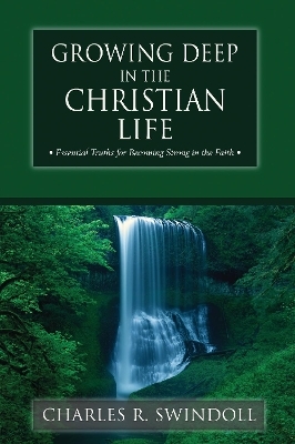 Growing Deep in the Christian Life - Charles R. Swindoll