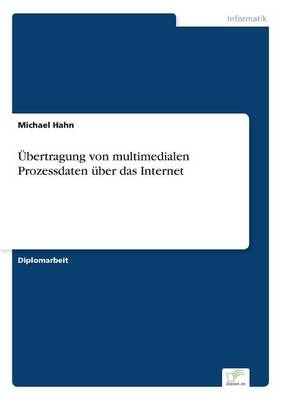 Ãbertragung von multimedialen Prozessdaten Ã¼ber das Internet - Michael Hahn