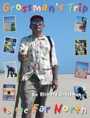 Grossman's Trip to the Far North - Richard Grossman