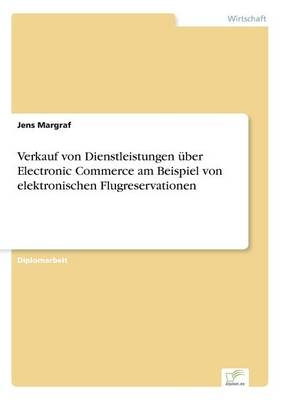 Verkauf von Dienstleistungen Ã¼ber Electronic Commerce am Beispiel von elektronischen Flugreservationen