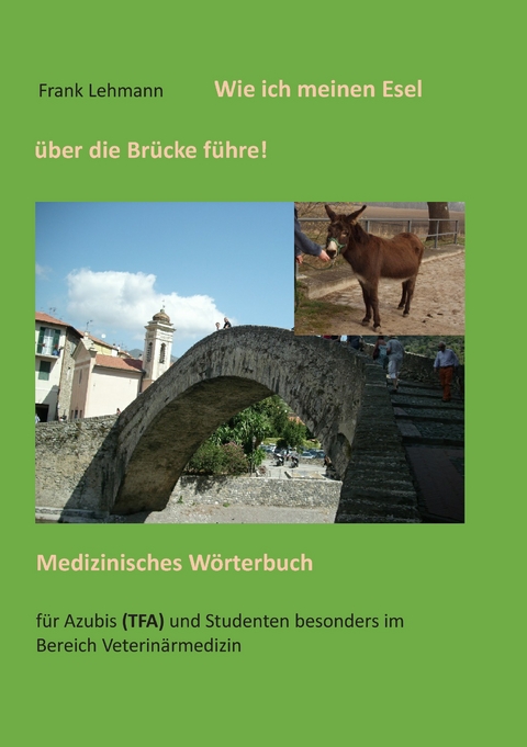 Wie ich meinen Esel &uuml;ber die Br&uuml;cke f&uuml;hre - Frank Lehmann