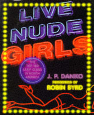 Live Nude Girls! - J.P. Danko
