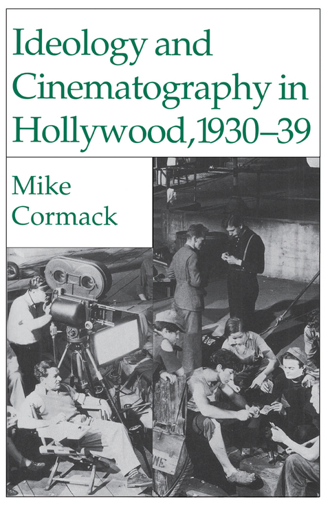 Ideology and Cinematography in Hollywood, 1930-1939 - M. Cormack