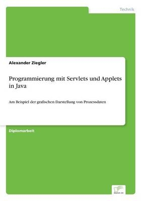 Programmierung mit Servlets und Applets in Java - Alexander Ziegler