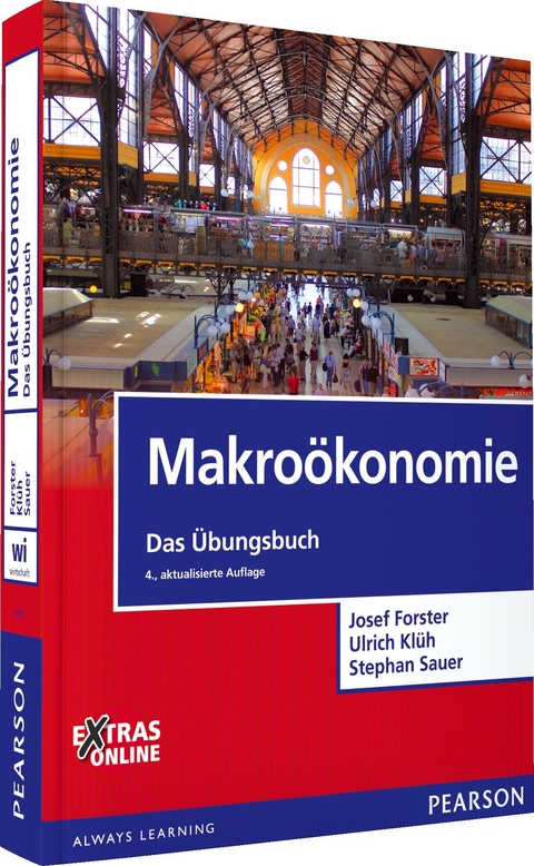 Makro&ouml;konomie - Das &Uuml;bungsbuch - Josef Forster, Ulrich Kl&uuml;h, Stephan Sauer